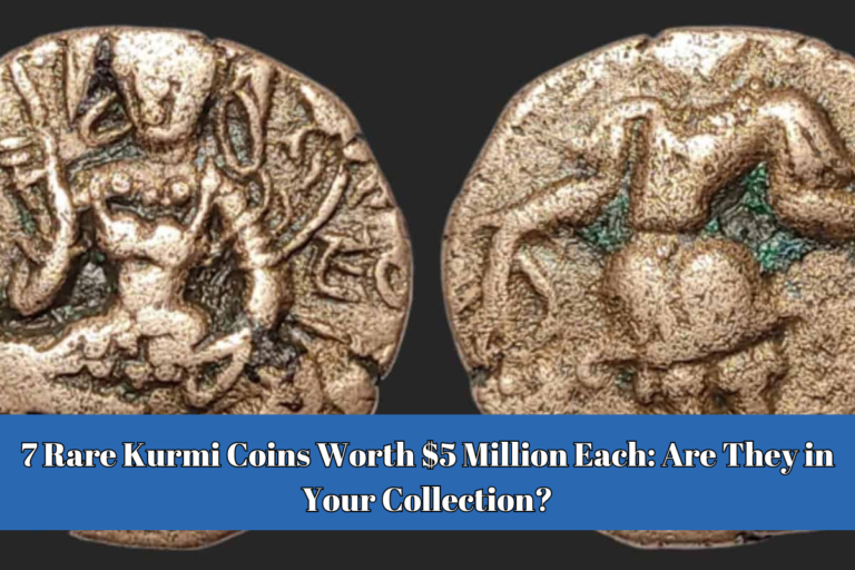 7 Rare Kurmi Coins Worth $5 Million Each Are They in Your Collection