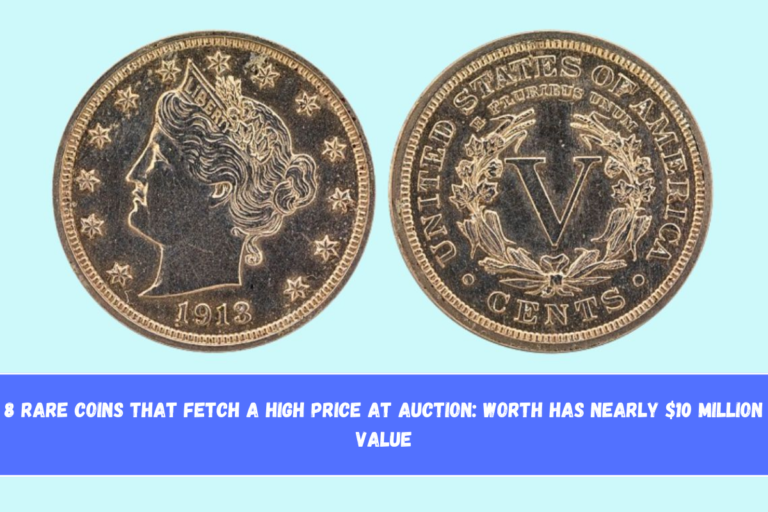 8 Rare Coins That Fetch a High Price at Auction Worth Has Nearly $10 Million Value