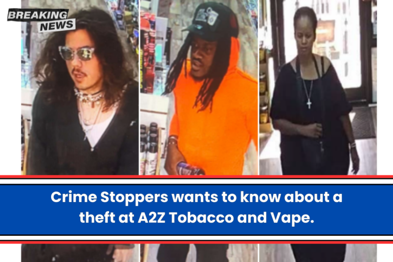 Crime Stoppers wants to know about a theft at A2Z Tobacco and Vape.