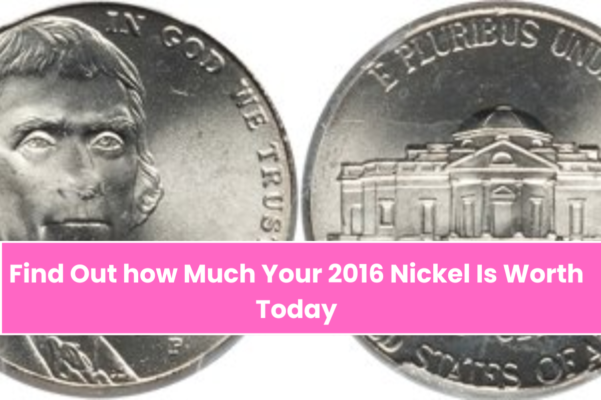 Find Out how Much Your 2016 Nickel Is Worth Today