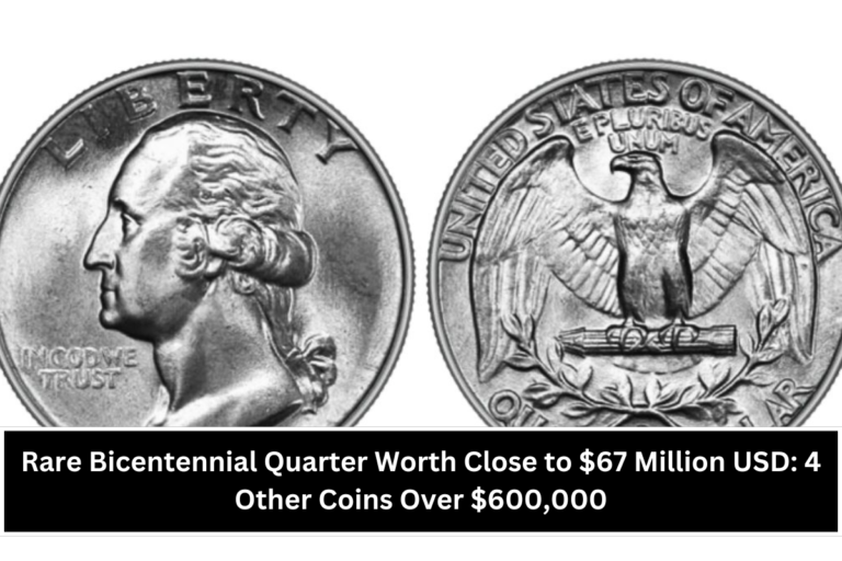 Rare Bicentennial Quarter Worth Close to $67 Million USD: 4 Other Coins Over $600,000