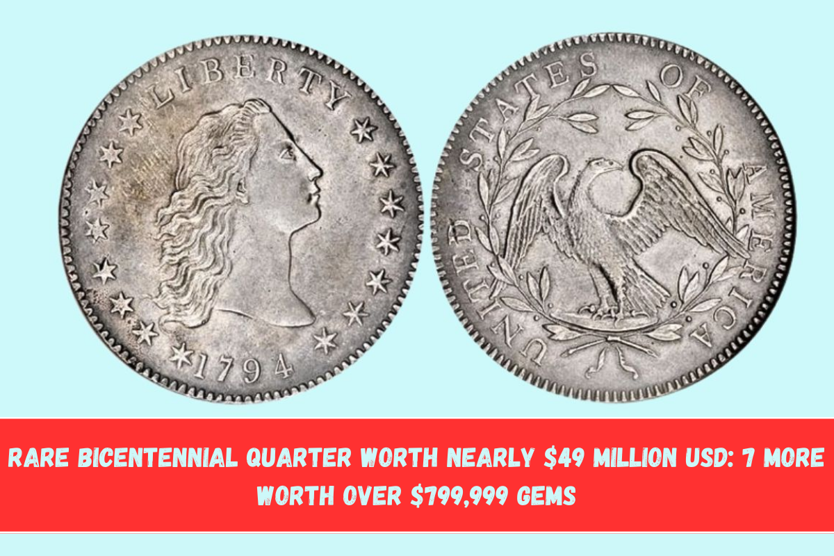 Rare Bicentennial Quarter Worth Nearly $49 Million USD 7 More worth over $799,999 Gems