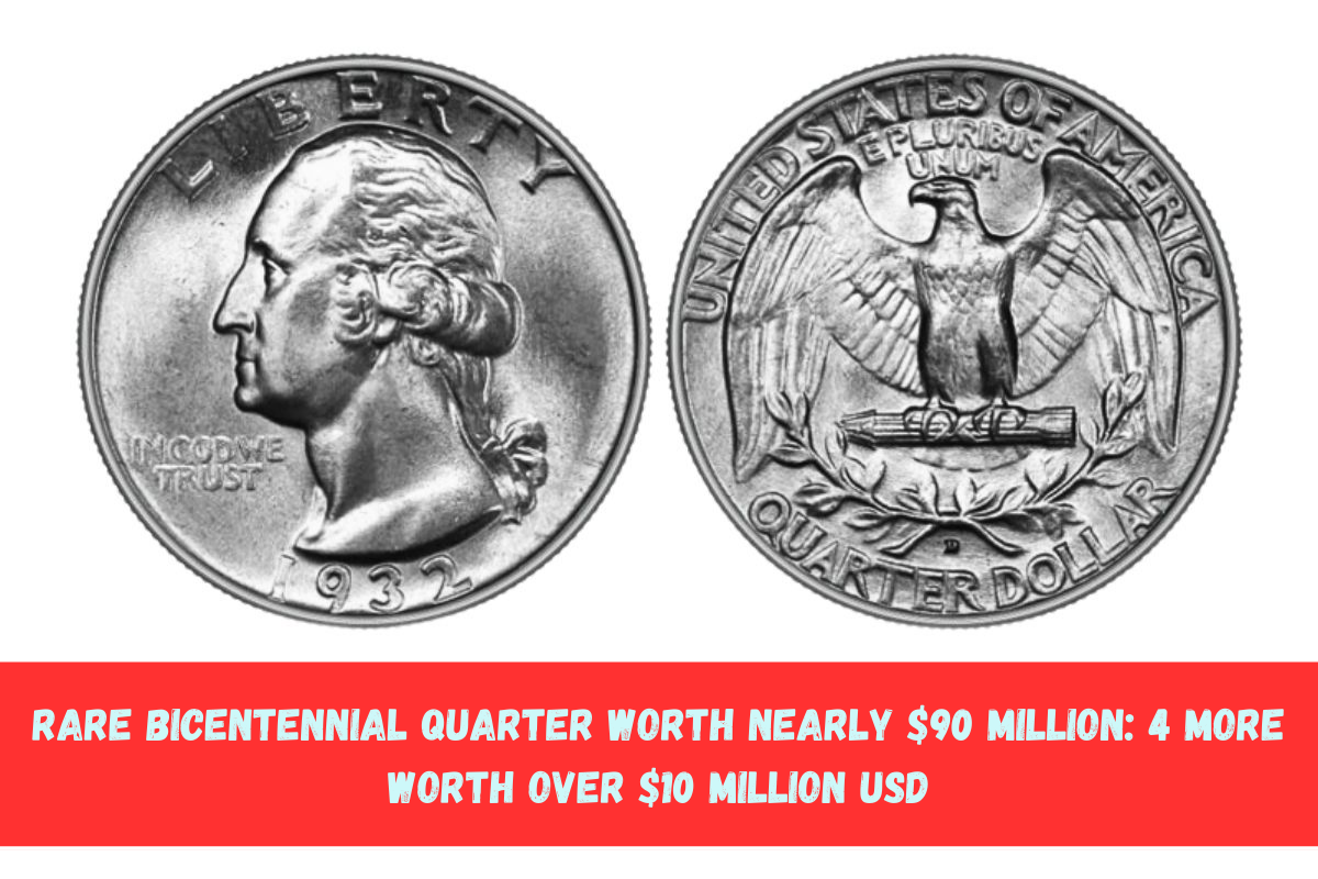 Rare Bicentennial Quarter Worth Nearly $90 Million 4 More Worth over $10 Million USD