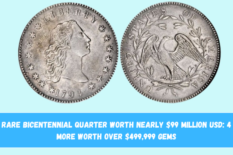 Rare Bicentennial Quarter Worth Nearly $99 Million USD 4 More worth over $499,999 Gems