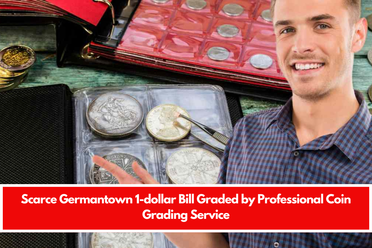 Scarce Germantown 1-dollar Bill Graded by Professional Coin Grading Service