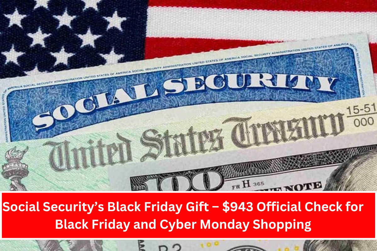 Social Security’s Black Friday Gift – $943 Official Check for Black Friday and Cyber Monday Shopping