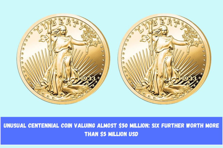 Unusual Centennial Coin Valuing Almost $50 Million Six Further Worth More Than $5 Million USD