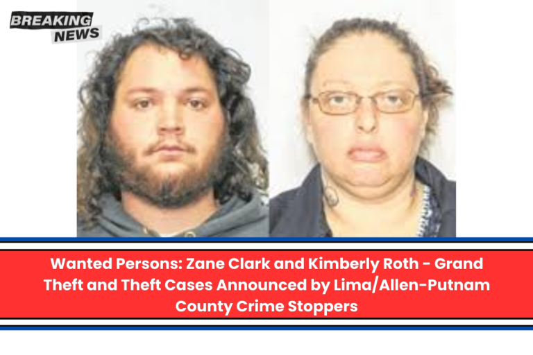 Wanted Persons Zane Clark and Kimberly Roth - Grand Theft and Theft Cases Announced by LimaAllen-Putnam County Crime Stoppers