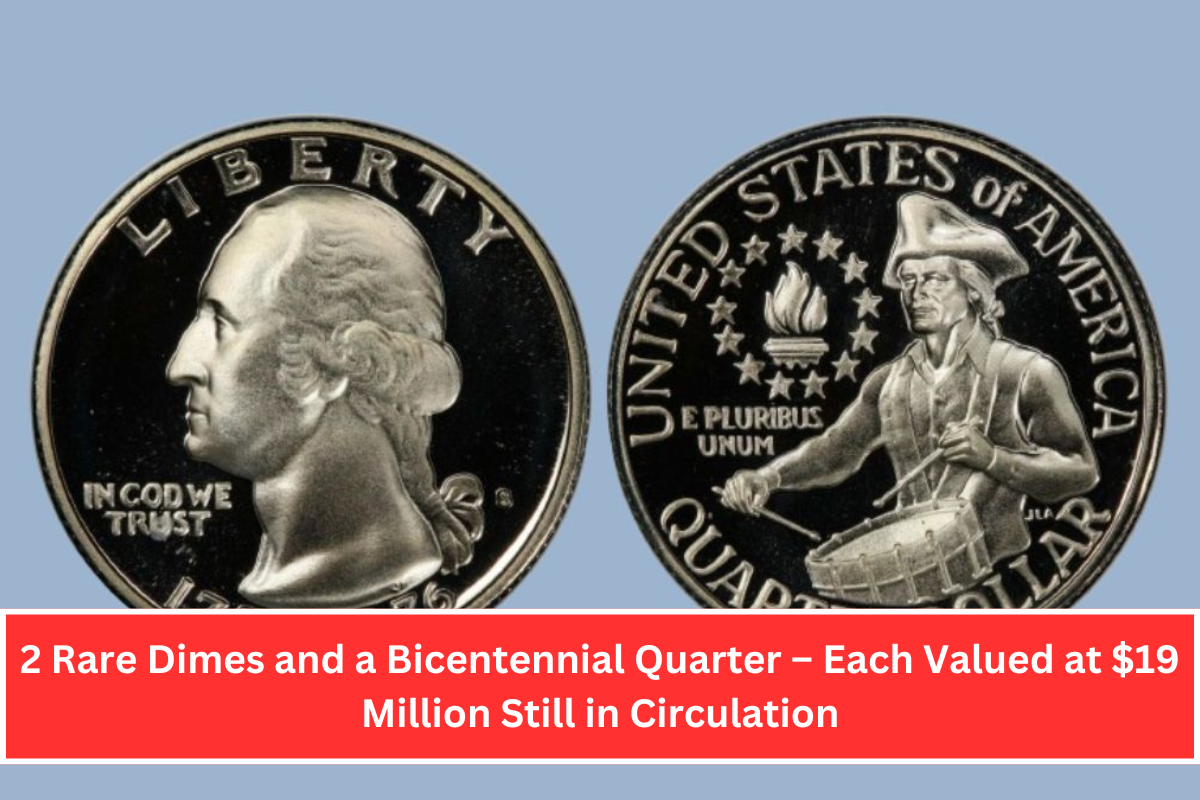 2 Rare Dimes and a Bicentennial Quarter – Each Valued at $19 Million Still in Circulation