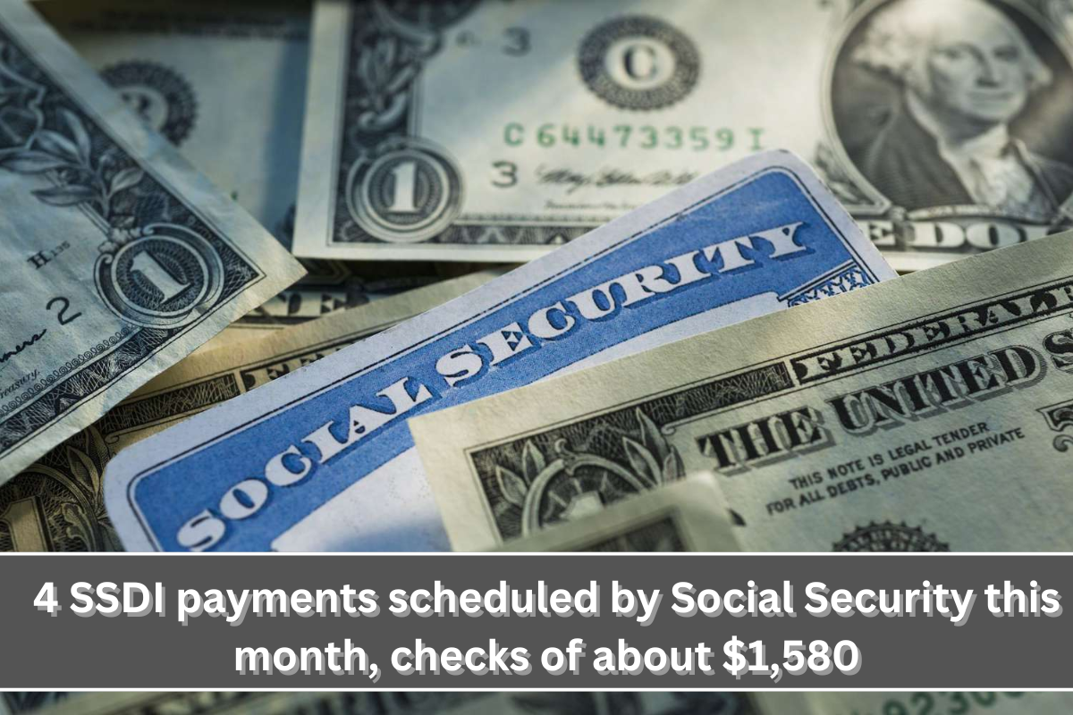 4 SSDI payments scheduled by Social Security this month, checks of about $1,580