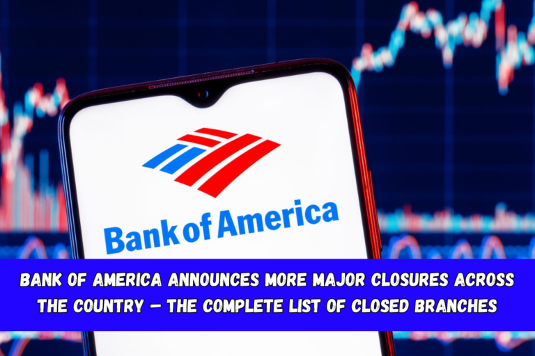 Bank of America announces more major closures across the country – The complete list of closed branches