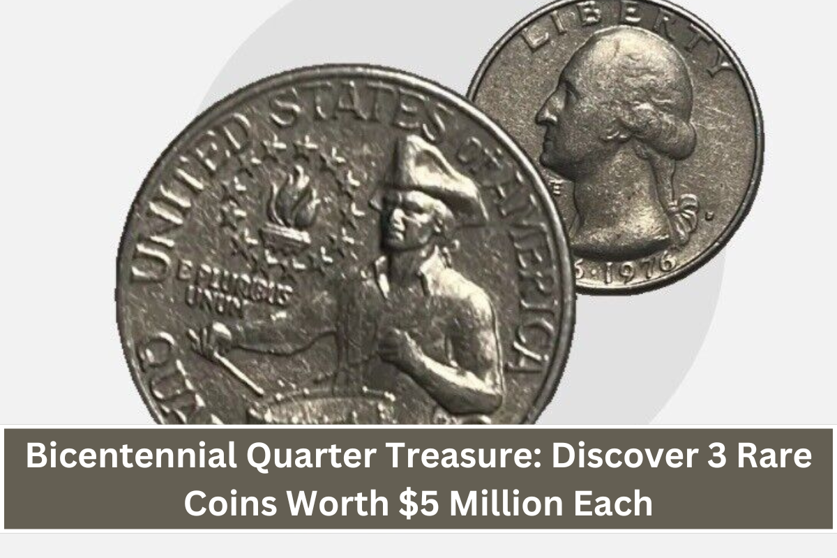 Bicentennial Quarter Treasure: Discover 3 Rare Coins Worth $5 Million Each