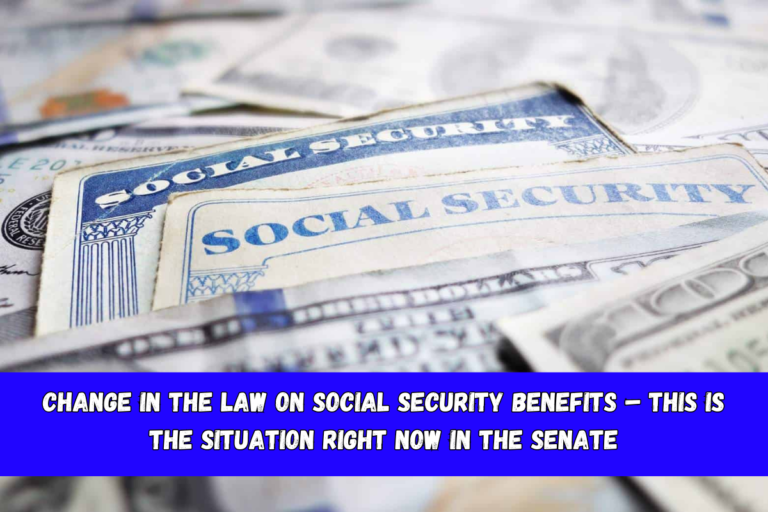 Change in the law on Social Security benefits – This is the situation right now in the Senate