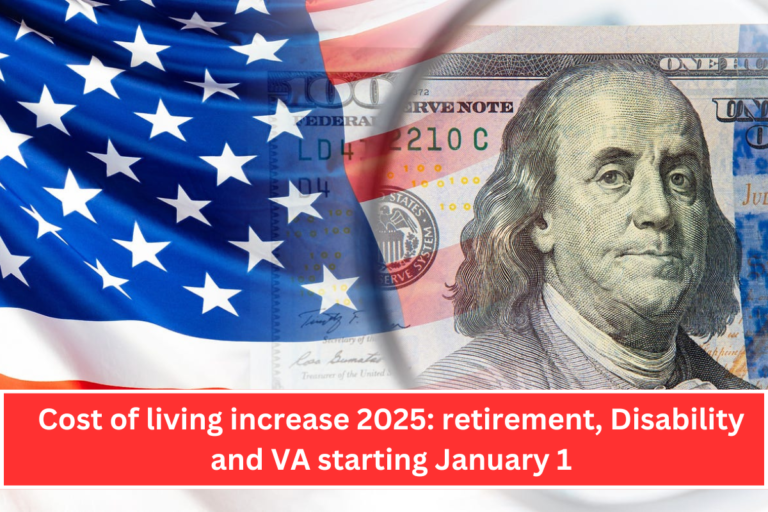 Cost of living increase 2025: retirement, Disability and VA starting January 1