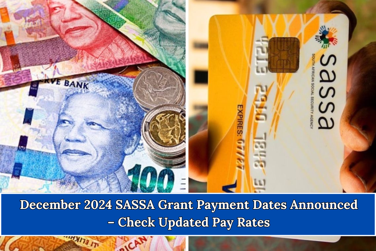 December 2024 SASSA Grant Payment Dates Announced – Check Updated Pay Rates