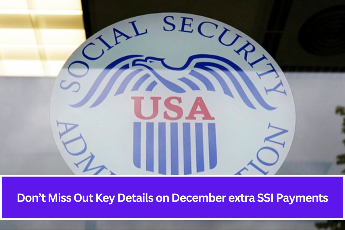 Don’t Miss Out Key Details on December extra SSI Payments