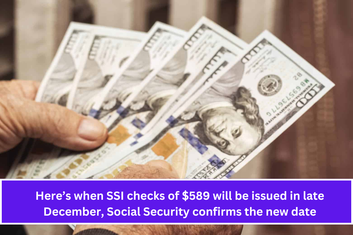 Here’s when SSI checks of $589 will be issued in late December, Social Security confirms the new date