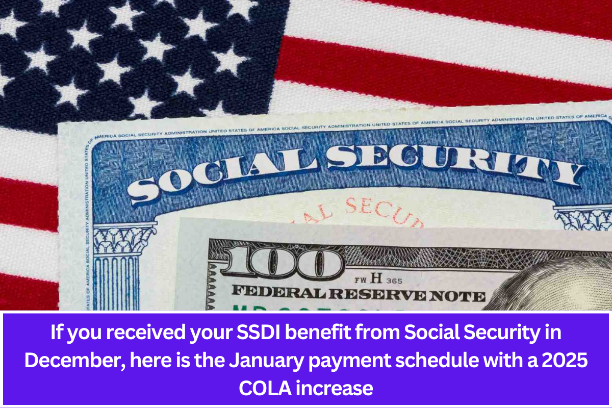 If you received your SSDI benefit from Social Security in December, here is the January payment schedule with a 2025 COLA increase