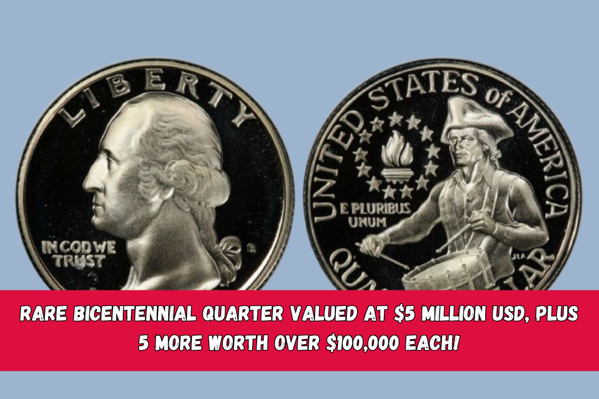 Rare Bicentennial Quarter Valued at $5 Million USD, Plus 5 More Worth Over $100,000 Each!