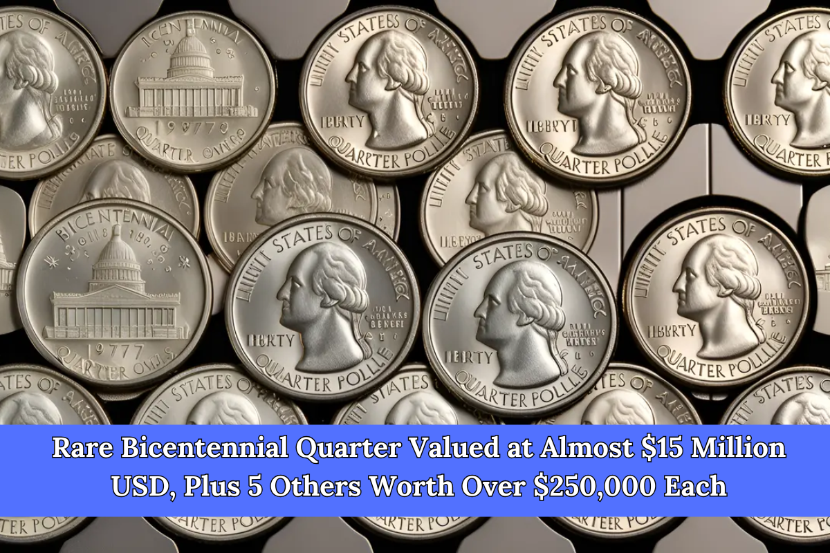 Rare Bicentennial Quarter Valued at Almost $15 Million USD, Plus 5 Others Worth Over $250,000 Each