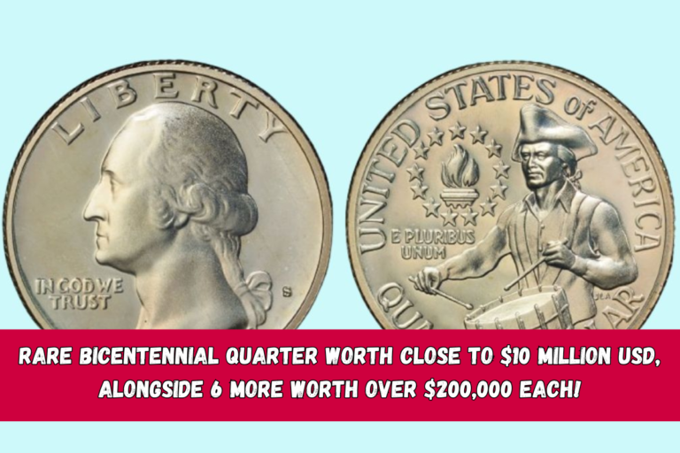 Rare Bicentennial Quarter Worth Close to $10 Million USD, Alongside 6 More Worth Over $200,000 Each!