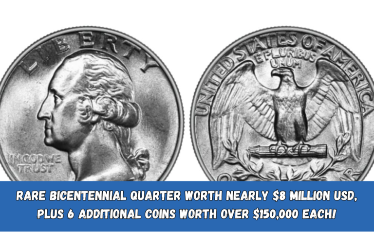 Rare Bicentennial Quarter Worth Nearly $8 Million USD, Plus 6 Additional Coins Worth Over $150,000 Each!