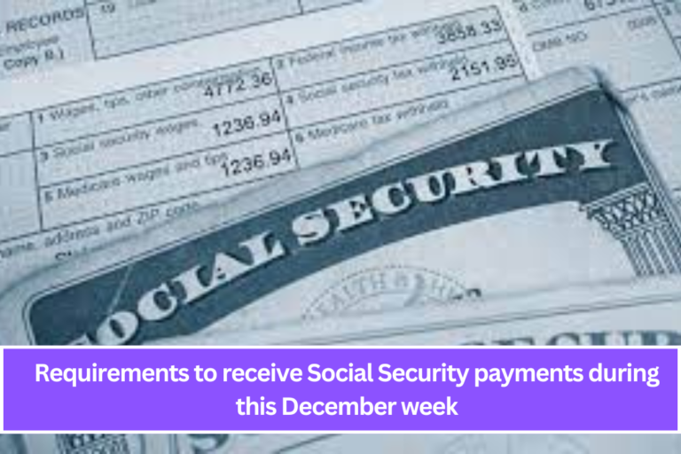 Requirements to receive Social Security payments during this December week