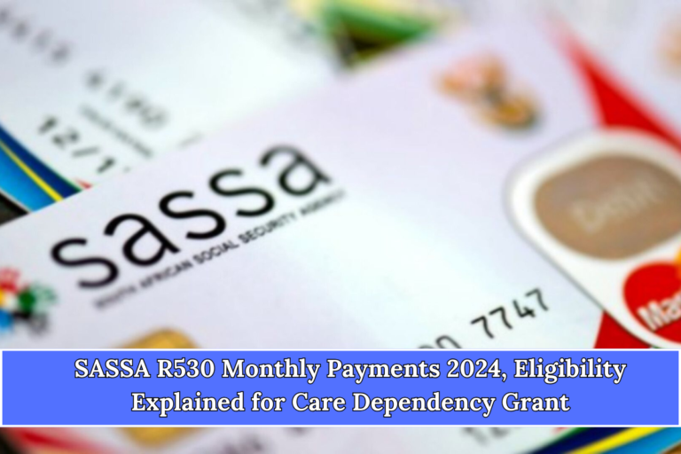 SASSA R530 Monthly Payments 2024, Eligibility Explained for Care Dependency Grant