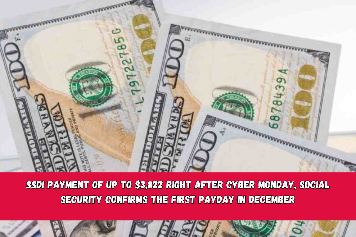 SSDI payment of up to $3,822 right after Cyber Monday, Social Security confirms the first payday in December