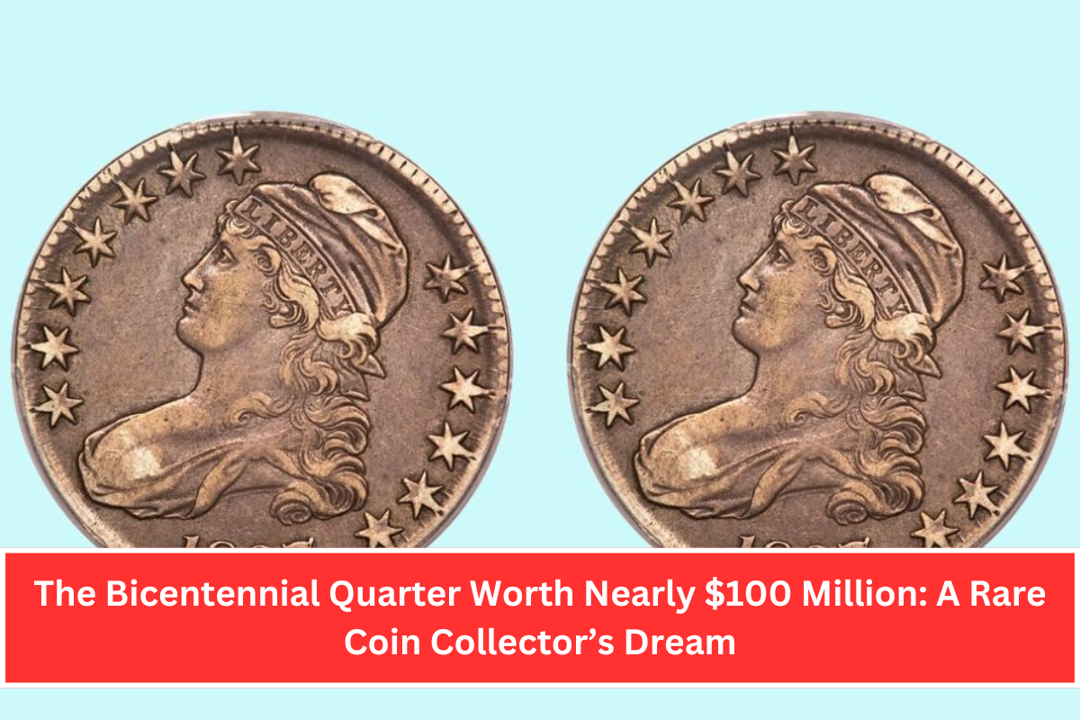 The Bicentennial Quarter Worth Nearly $100 Million: A Rare Coin Collector’s Dream