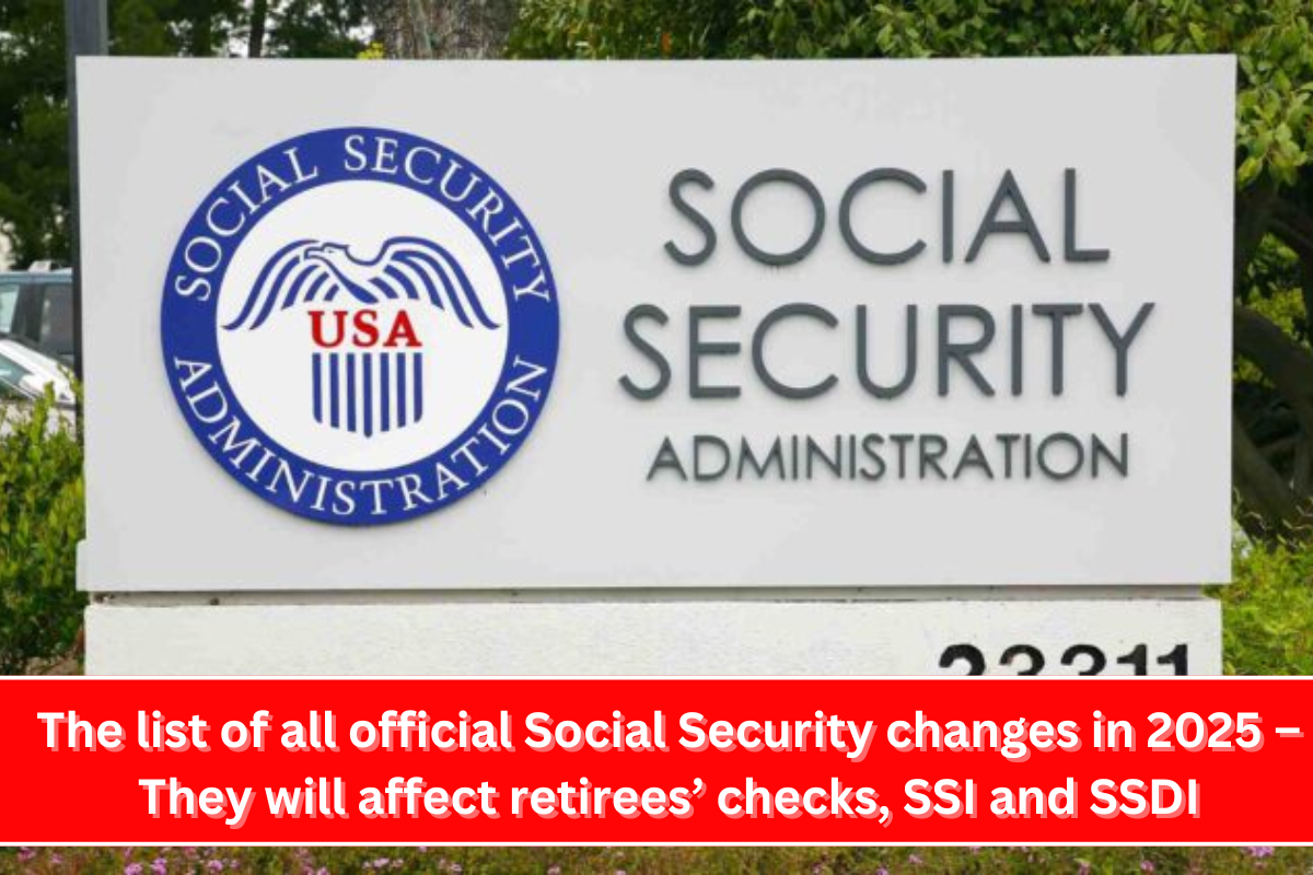 The list of all official Social Security changes in 2025 – They will affect retirees’ checks, SSI and SSDI