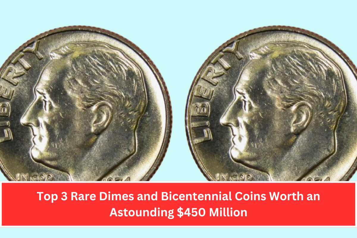 Top 3 Rare Dimes and Bicentennial Coins Worth an Astounding $450 Million