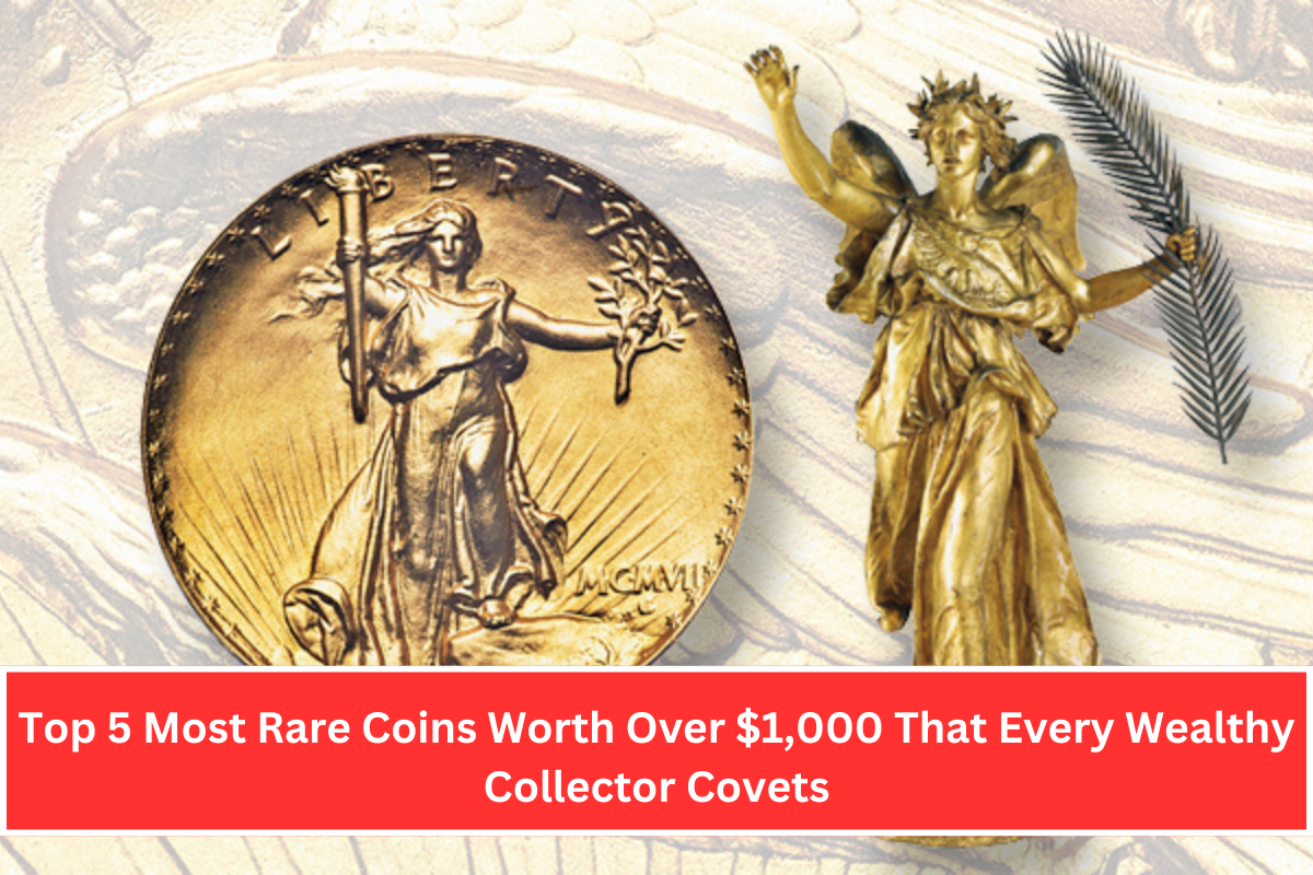 Top 5 Most Rare Coins Worth Over $1,000 That Every Wealthy Collector Covets