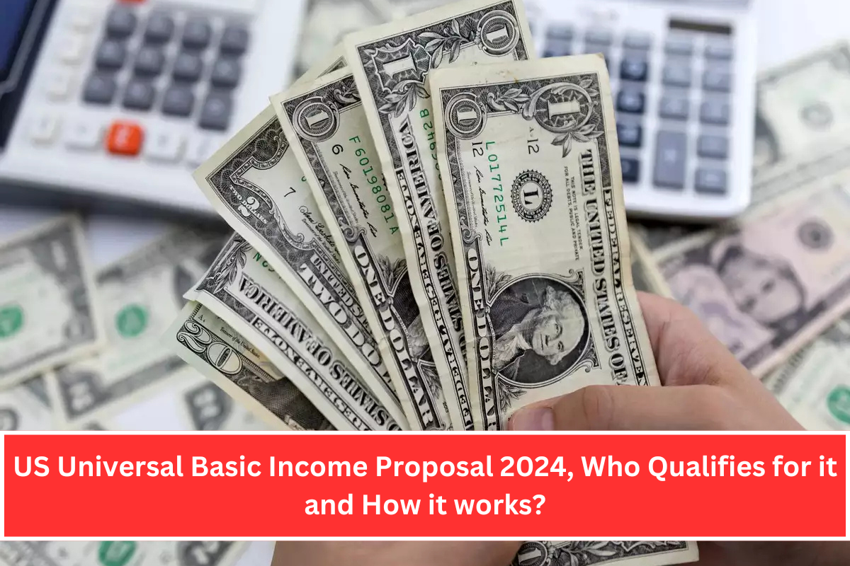 US Universal Basic Income Proposal 2024, Who Qualifies for it and How it works?