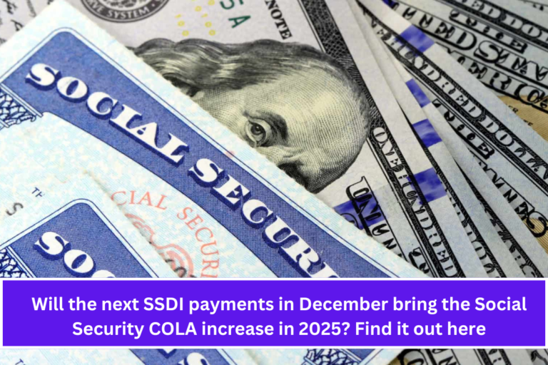 Will the next SSDI payments in December bring the Social Security COLA increase in 2025? Find it out here